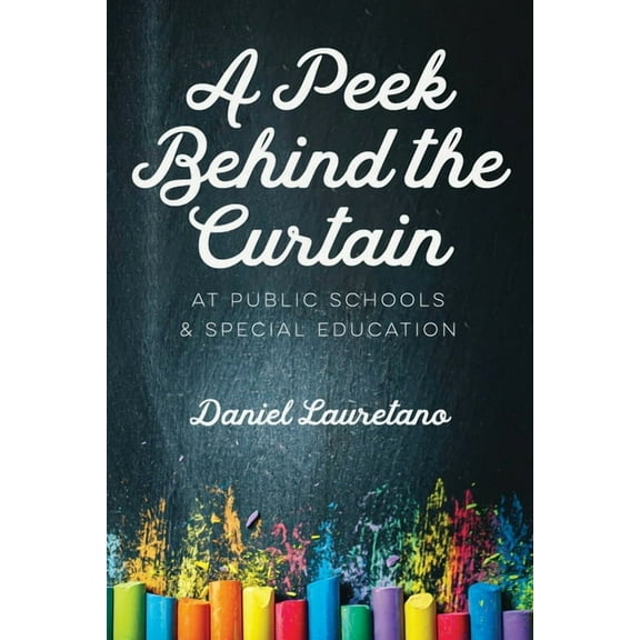 A Peek Behind the Curtain at Public Schools and Special Education, (Paperback)