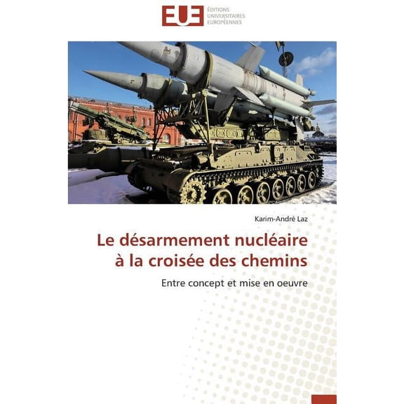 Omn.Univ.Europ.: Le désarmement nucléaire à la croisée des chemins (Paperback)