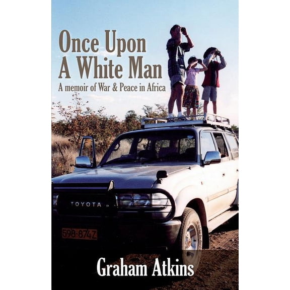 Once Upon a White Man: A Memoir of War & Peace in Africa (Paperback)