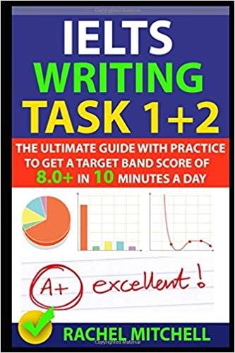 IELTS Writing Task 1 + 2: The Ultimate Guide...PAPERBACK 2017 RACHEL MITCHELL IELTS Writing Task 1 + 2: The Ultimate Guide...PAPERBACK 2017 RACHEL MITCHELL