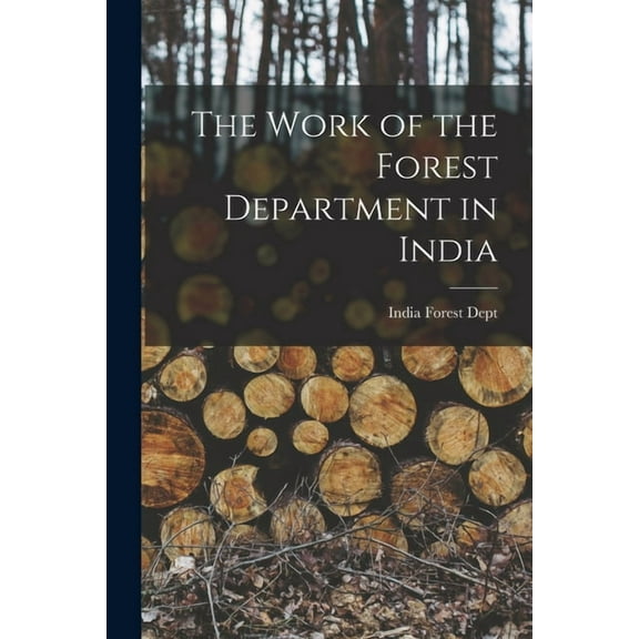 The Work of the Forest Department in India, (Paperback)