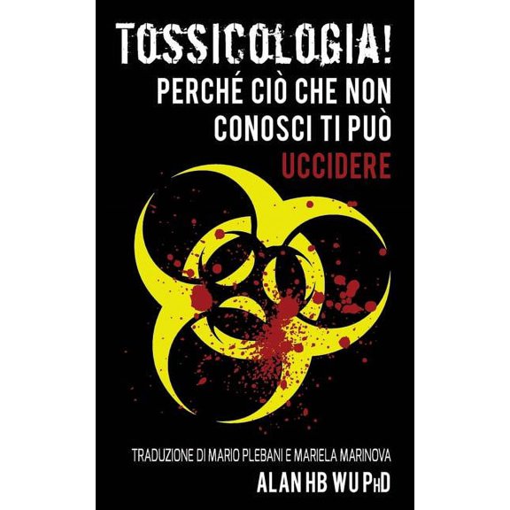 Tossicologia! Perche cio che non conosci ti puo uccidere (Paperback)