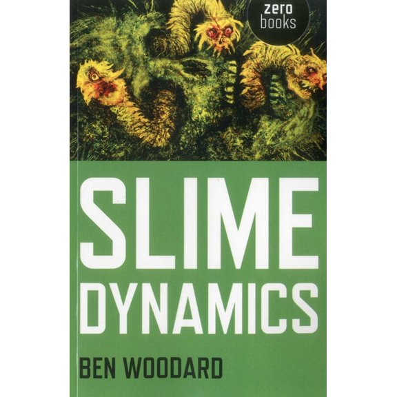 Slime Dynamics: Generation, Mutation, and the Creep of Life, (Paperback)