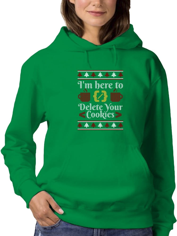 Here To Delete Your Cookies Hoodie 