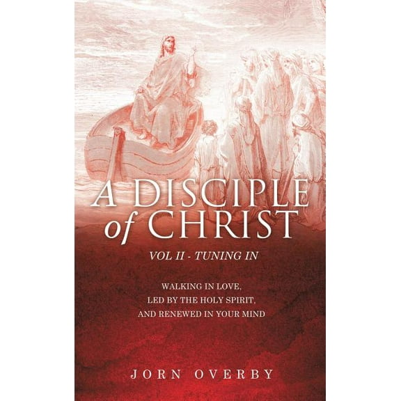 A Disciple of Christ Vol II - Tuning in, (Hardcover)