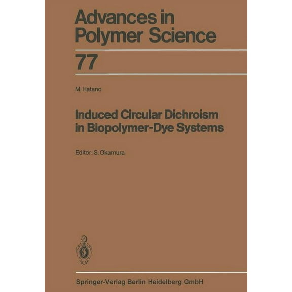 Advances in Polymer Science Induced Circular Dichroism in Biopolymer-Dye Systems, Book 77, (Paperback)