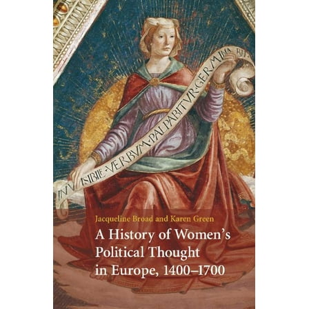 A History of Women's Political Thought in Europe, 1400-1700, (Paperback)