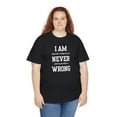 thumbnail image 5 of DJH Apparel | I Am Never Wrong Funny Unisex T-shirt, 5 of 7