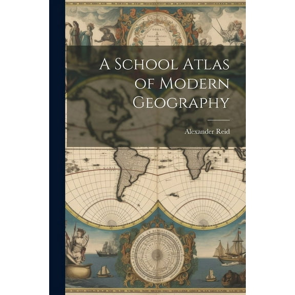 A School Atlas of Modern Geography, (Paperback)
