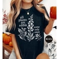 thumbnail image 2 of All Plants Are Edible Some Only Once T-Shirt, Funny Botanical Foraging Tee, Dark Humor Cottagecore Gardener Gift, Vintage Garden Wildflower, 2 of 7