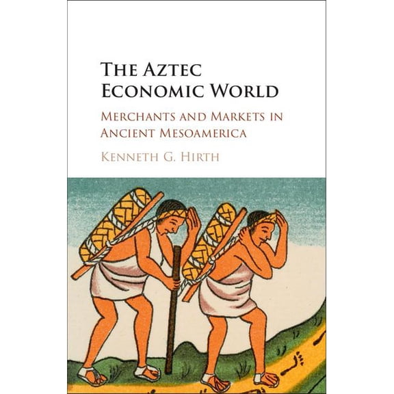 The Aztec Economic World (Hardcover)