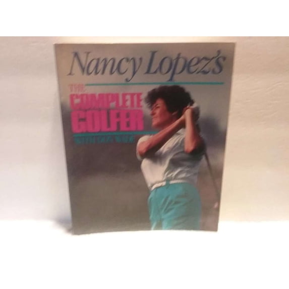Pre-Owned Nancy Lopez's the Complete Golfer/With Don Wade (Paperback) 0809247119 9780809247110
