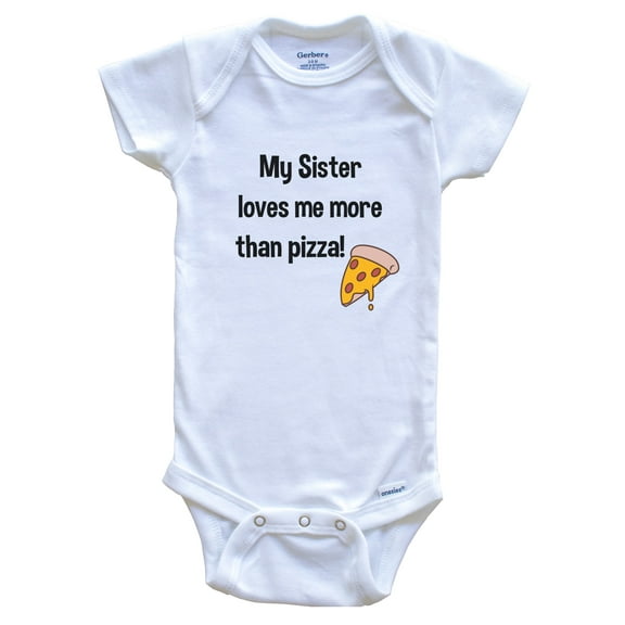 My Sister Loves Me More Than Pizza Funny Baby Bodysuit, 0-3 months white