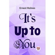 Its Up To You - Ernest Holmes