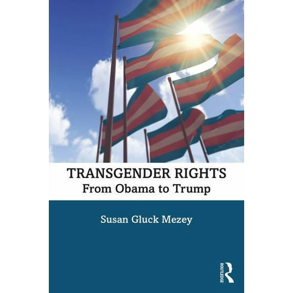 Transgender Rights: From Obama to Trump, (Paperback)