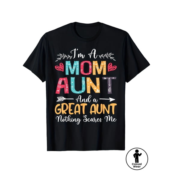 Funny Mom Aunt Great Aunt T-Shirt for Women, Humorous Family Pride Graphic Tee, Bold 'Nothing Scares Me' Statement Apparel, Perfect Gift for Strong Moms & Aunts