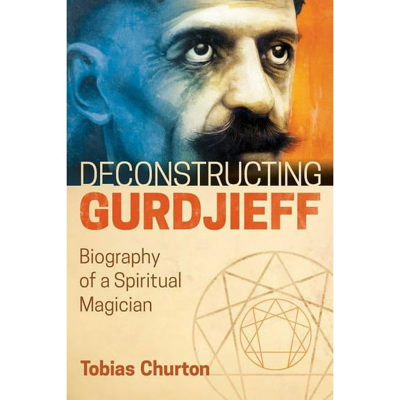 Deconstructing Gurdjieff: Biography of a Spiritual Magician, (Hardcover)