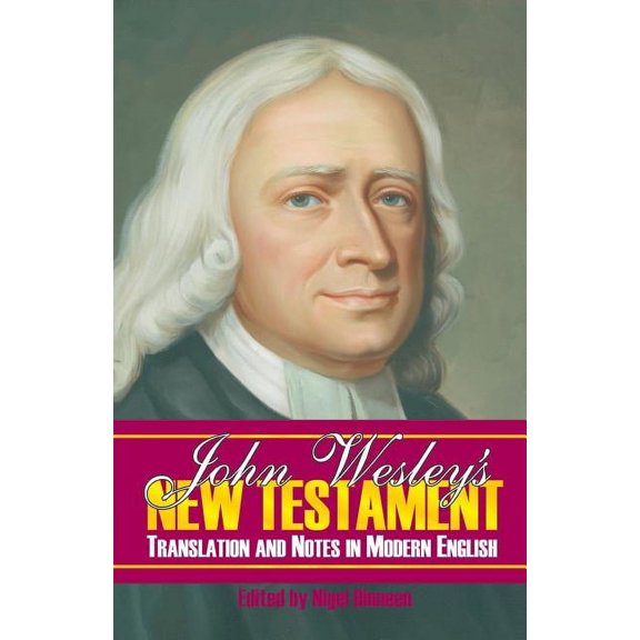 John Wesley's New Testament Translation and Notes in Modern English, (Paperback)