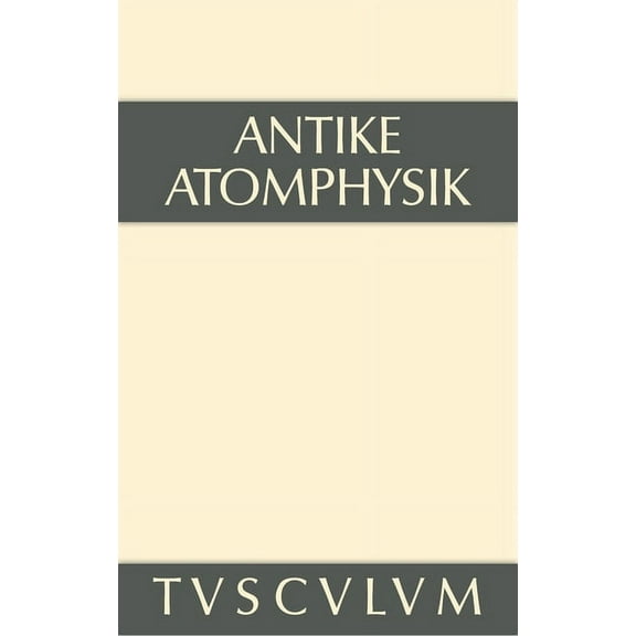 Sammlung Tusculum Antike Atomphysik, (Hardcover)