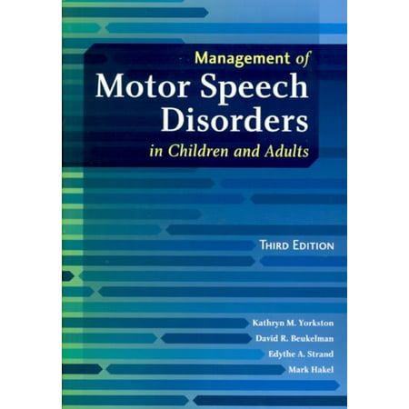 Management of Motor Speech Disorders in Children and Adults. Text with