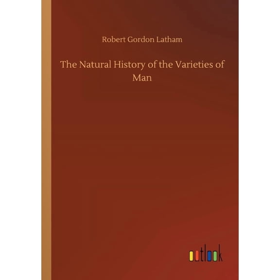 The Natural History Of The Varieties Of Man - 9783752409673