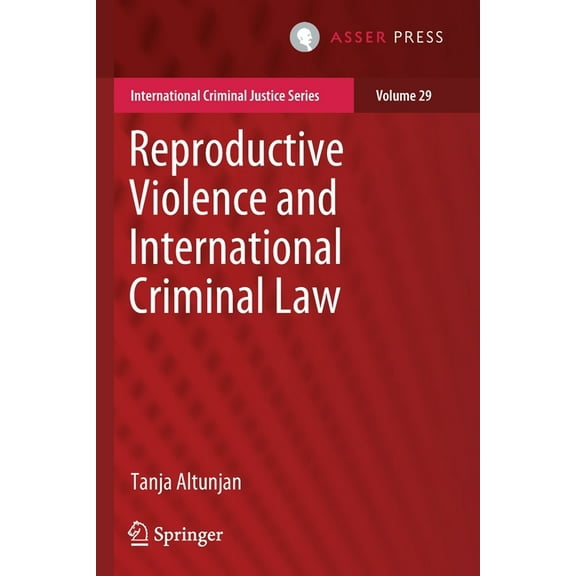 International Criminal Justice Reproductive Violence and International Criminal Law, Book 29, (Paperback)