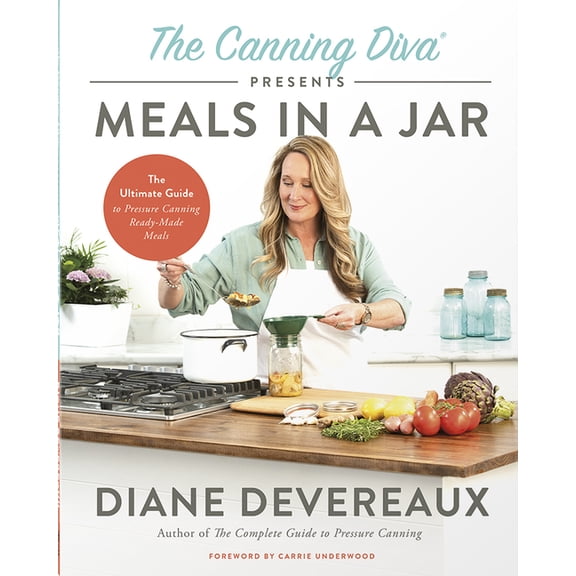 The Canning Diva Presents Meals in a Jar: The Ultimate Guide to Pressure Canning Ready-Made Meals, (Paperback)