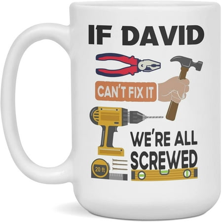 

If David can t fix it we re all screwed Handyman gift mug 15-Ounce White