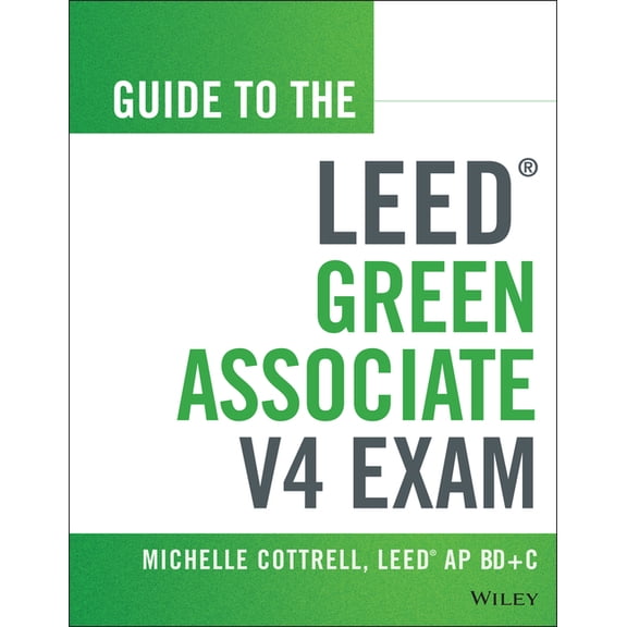 Wiley Sustainable Design: Guide to the Leed Green Associate V4 Exam (Paperback)