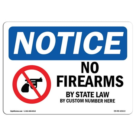 OSHA Notice Sign - NOTICE No Firearms By State Law Custom | Choose from: Aluminum, Rigid Plastic or Vinyl Label Decal | Protect Your Business, Work Site, Warehouse & Shop Area |  Made in the