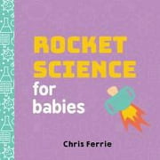 Baby University Rocket Science for Babies, Book 0, (Board Book)