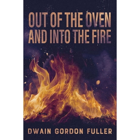 Out of the Oven and into the Fire, (Paperback)