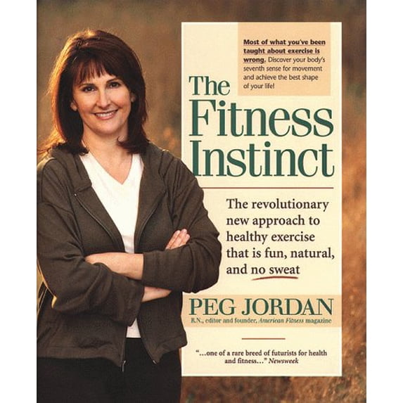 Pre-Owned The Fitness Instinct: The Revolutionary New Approach to Healthy Exercise That is Fun, Natural, and No Sweat (Hardcover) 1579540058 9781579540050