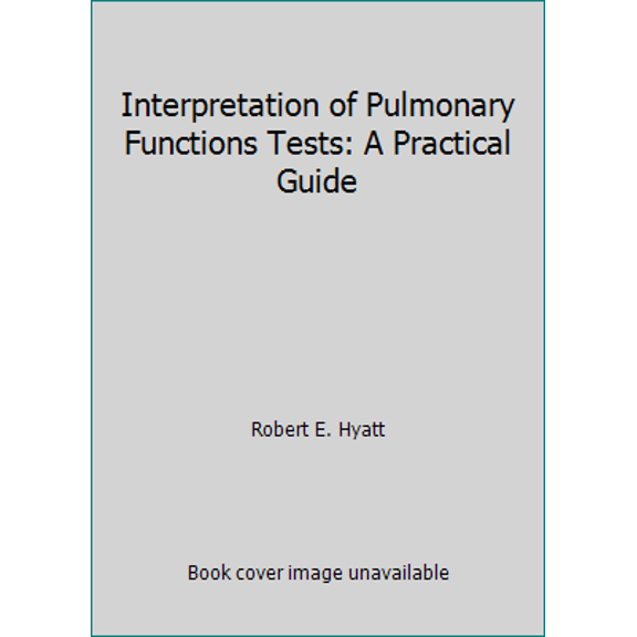 Pre-Owned Interpretation of Pulmonary Functions Tests: A Practical Guide (Paperback) 0316262617 9780316262613