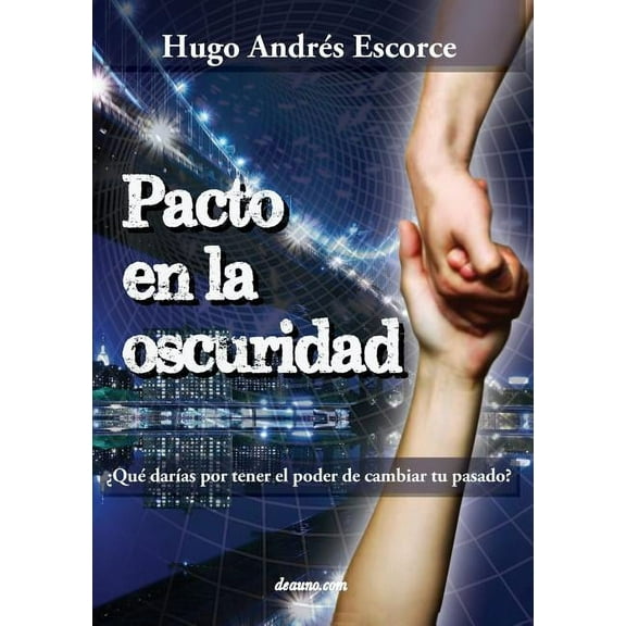 Pacto En La Oscuridad: Que Darias Por Tener El Poder de Cambiar Tu Pasado? (Paperback)
