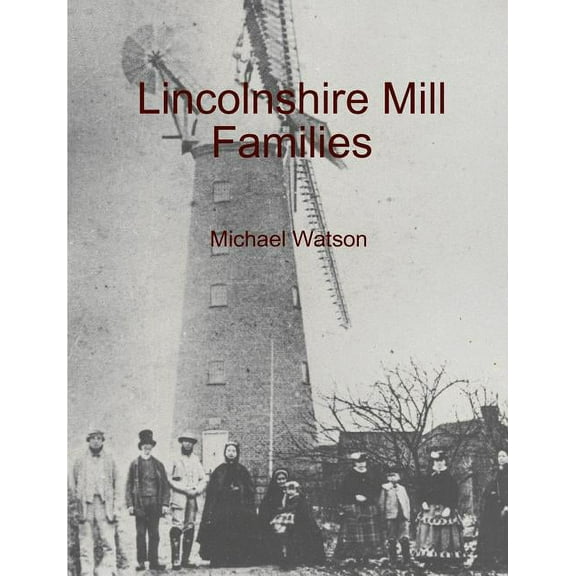 Lincolnshire Mill Families, (Paperback)