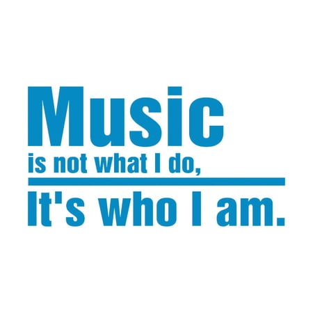 MUSIC is not what I do, it's who I am Vinyl Quote - Large - Azul