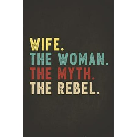 Funny Rebel Family Gifts : Wife the Woman the Myth the Rebel Shirt Bad Influence Legend Composition Notebook College Students Wide Ruled Lined Paper Vintage style clothes are best ever apparel for aged man & woman