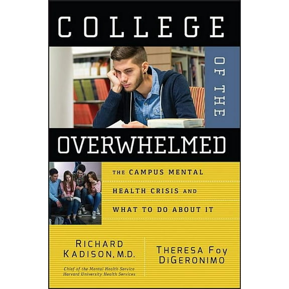 College of the Overwhelmed: The Campus Mental Health Crisis and What to Do about It, (Paperback)