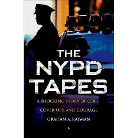 The NYPD Tapes: A Shocking Story of Cops, Cover-ups, and Courage [Hardcover - Used]