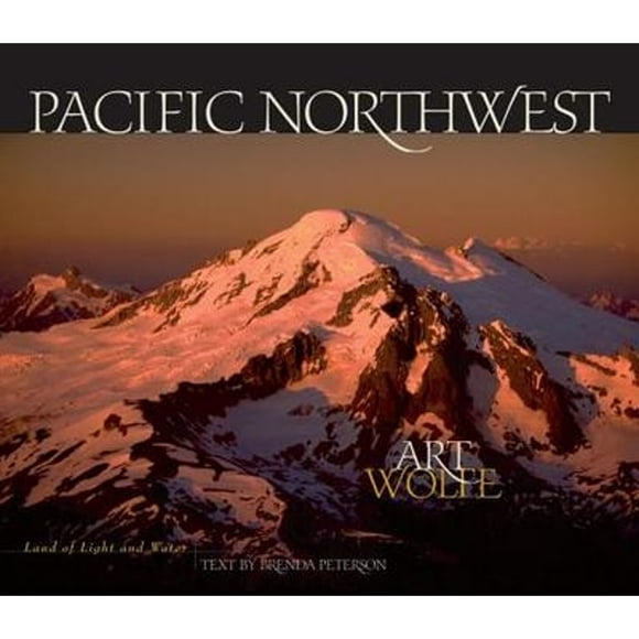 Pre-Owned Pacific Northwest: Land of Light and Water (Paperback 9781570611506) by Art Wolfe, Brenda Peterson