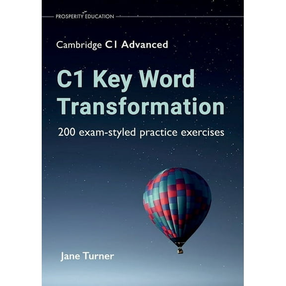 C1 Key Word Transformation: 200 exam-styled practice exercises, (Paperback)