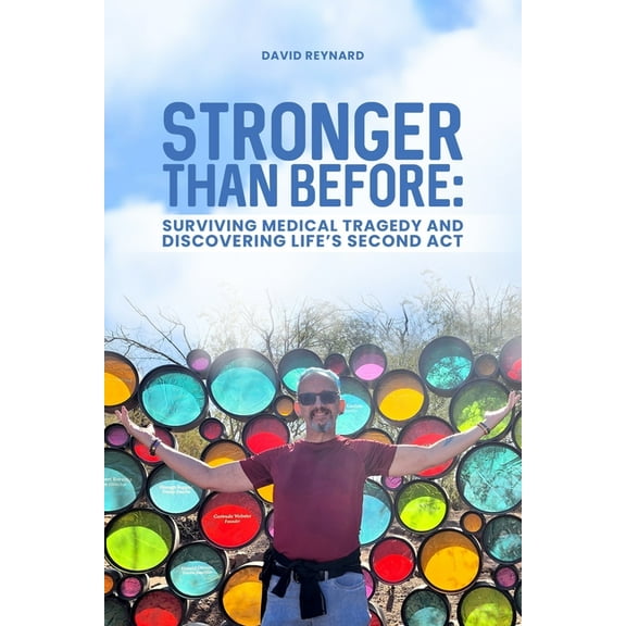 Stronger Than Before Surviving Medical Tragedy and Discovering Life's Second Act, (Paperback)