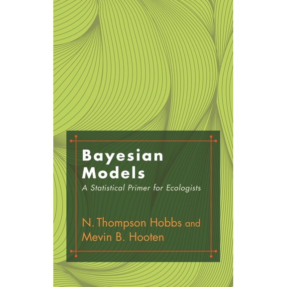 Pre-Owned Bayesian Models: A Statistical Primer for Ecologists, 9780691159287, 0691159289, Hardcover,