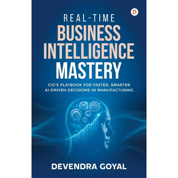 Real-Time Business Intelligence Mastery, (Paperback)