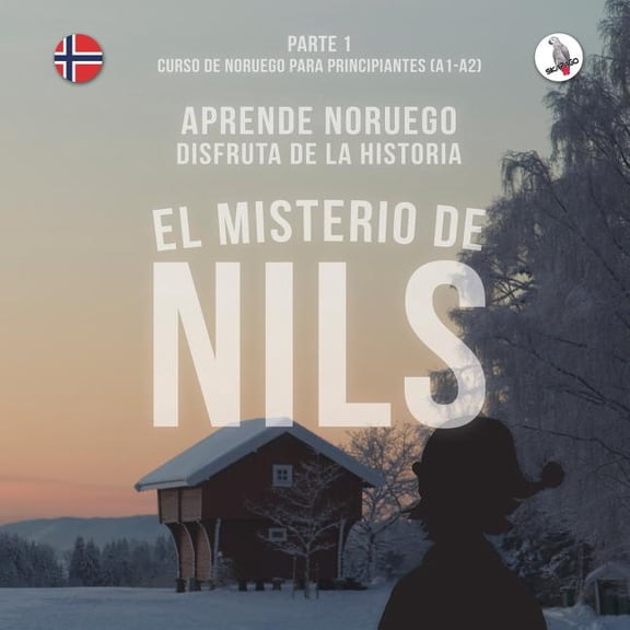 El misterio de Nils. Parte 1 - Curso de noruego para principiantes. Aprende noruego. Disfruta de la historia., (Paperback)