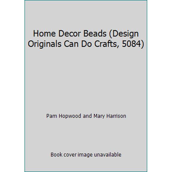 Pre-Owned Home Decor Beads (Design Originals Can Do Crafts, 5084) (Paperback) 157421764X 9781574217643