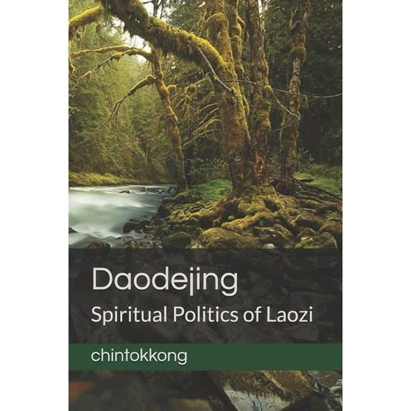 Daodejing 道德经: Spiritual Politics of Laozi (Paperback)