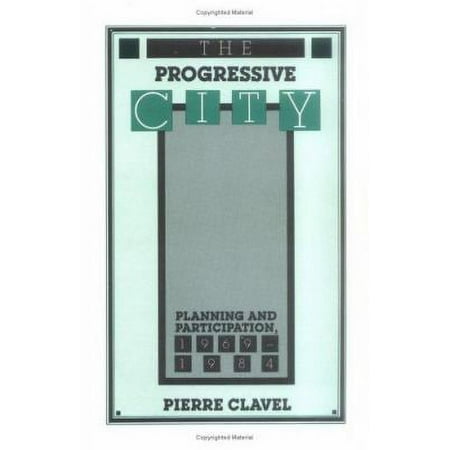 The Progressive City : Planning and Participation, 1969-1984, Used [Paperback]