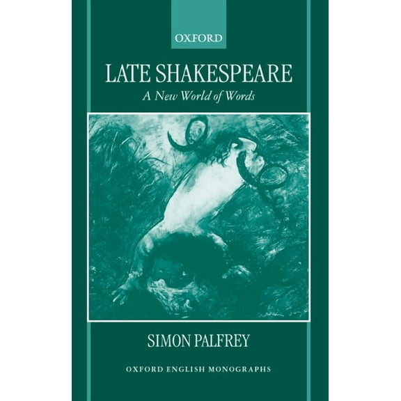 Oxford English Monographs Late Shakespeare: A New World of Words, (Paperback)